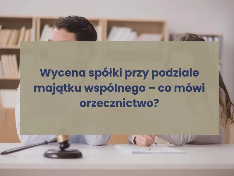 Wycena majątku po rozwodzie